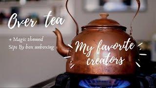 My Favorite Creators & Magic Tea SipsBy Box || Over Tea