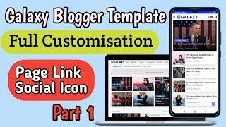 Galaxy Blogger Template Full Customisation Tutorial || Part 1 || Engineer Abusufian