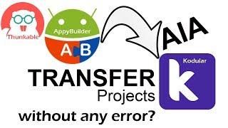 Transfer AIA Projects from AppyBuilder or Thunkable to Kodular without any error | AIA Import Error?