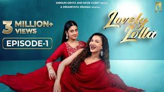 Lovely Lolla - Episode 1 | Isha Malviya | Gauahar Khan | Nikhil Khurana | Sargun Mehta | Ravie Dubey