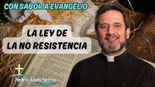 La ley de la no resistencia | Padre Pedro Justo Berrío