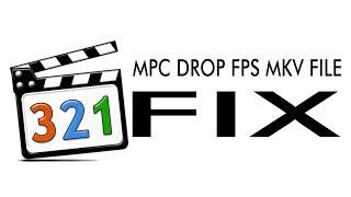 fix mkv drop fps in video player MPC media player classic