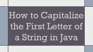 How to Capitalize the First Letter of a String in Java