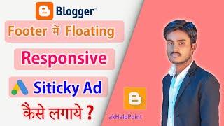 Blogger Footer  Responsive Sticky Ad Kaise Lagaye | How to add Sticky Floating Bottom Ads in Blogger