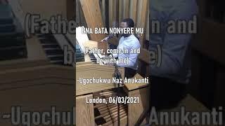 Nna bata nonyelu mu o - voice and Organ by Nazarius Anukanti