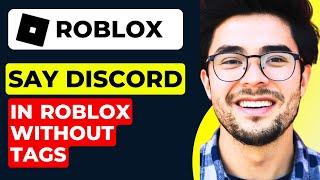 How to Say Discord in Roblox Without Tags 2024 Full Guide .