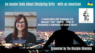 From the UK: Pastor Tash Edwards talks discipleship - on The Disciple Dilemma