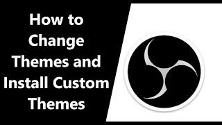 How to Change Themes and Install Custom Themes 2024 OBS Tutorial