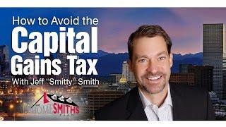 Denver Real Estate Agent: How to avoid the capital gains tax