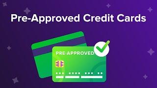 Pre-approved Credit Cards: Key Things to Know