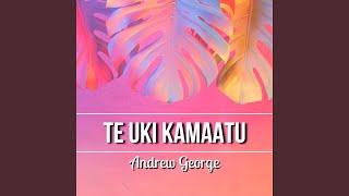 Te Uki Kamaatu (feat. Andrew George)