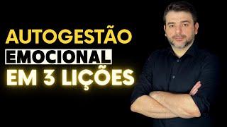 AUTOGESTÃO EMOCIONAL - 3 LIÇÕES FUNDAMENTAIS