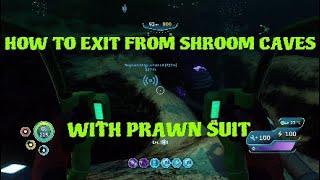 How To Exit From Shroom Caves With Prawn Suit - Subnautica