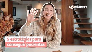 5 estratégias fundamentais para conseguir pacientes | Psi do Futuro