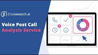 cruisewatch.ai - Voice Post Call Analysis Service