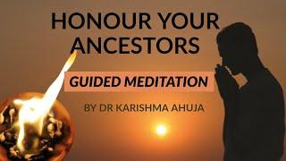 Honour your Ancestors I Connect, Receive Guidance & Blessings I Dr Karishma Ahuja