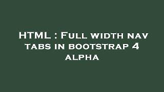 HTML : Full width nav tabs in bootstrap 4 alpha