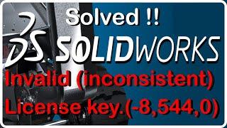 SOLVED!! | Invalid (inconsistent) license key. (-8,544,0) | Could Not Obtain License For SOLİDWORKS.