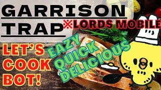 GARRISON TRAP - Cook bot quick and easy - Let's try garrison! - Lords Mobile