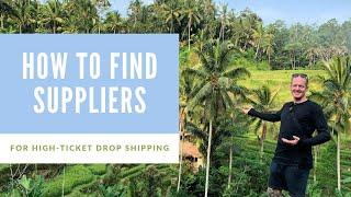 The Best Way To Find Dropshipping Suppliers for High Ticket Drop Shipping