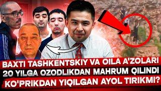 BAXTI TASHKENTSKIY 20 YILGA QAMALDI! OSMA KO'PRIKDAN YIQILGAN QIZNI O'LDIRISHMOQCHI BO'LDIMI?