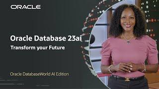 Oracle Database 23ai and AI: Transform your Future