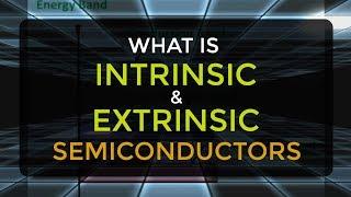 What is Intrinsic and Extrinsic Semiconductors | What is Doping | Electronic Devices & Circuits