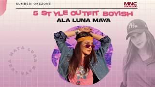 5 STYLE OUTFIT BOYISH ALA LUNA MAYA