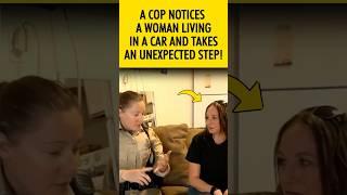 A cop notices a woman living in a car and takes an unexpected step...! #shorts #lifestory