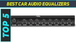 Top 5 Car Audio Equalizers in 2022