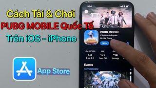 Cách tải PUBG MOBILE Quốc Tế iOS - iPhone / Mới Nhất 2024