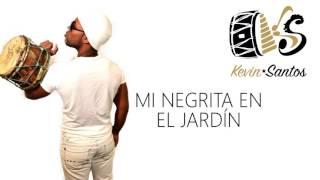 Kevin Santos / MI NEGRITA EN EL JARDÍN - Bomba