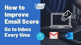 How to Improve your Email Score (Go to Inbox Every time)