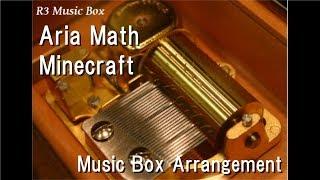 Aria Math/Minecraft [Music Box]