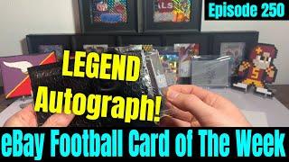 Absolute LEGEND Autograph For Episode 250 of eBay Football Card of The Week!