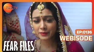 Fear Files | Ep - 136 | Webisode | Zee TV