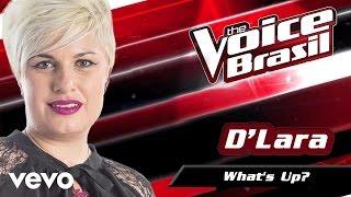 D'Lara - What's Up – The Voice Brasil 2016 (Batalha Dos Técnicos 2) (Audio)