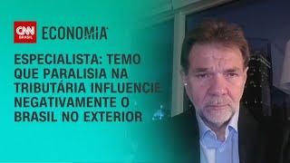 Especialista: Temo que paralisia na Tributária influencie negativamente o Brasil no exterior | WW