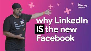 Why LinkedIn IS the new Facebook