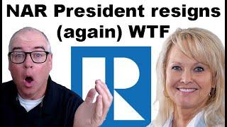 BREAKING: NAR President resigns (again) WTF