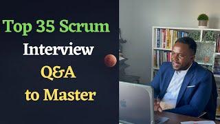 Top 35 Frequently Ask Scrum Master Interview  Questions with In-depth Answers
