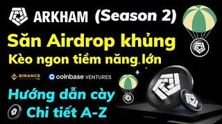 Săn Airdrop Arkham (Season 2) - Tiềm năng Airdrop khủng