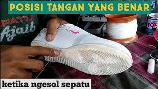 POSISI TANGAN YANG BETUL SAAT NGESOL SEPATU