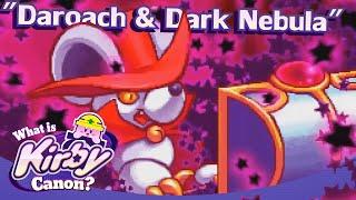 Daroach & Dark Nebula | What is Kirby Canon?