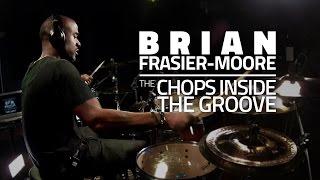 The Chops Inside The Groove | Brian Frasier-Moore