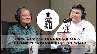 3000 Dokter Indonesia ikuti Teladan Pelayanan Doctor Share | dr. Lie A Dharmawan | INTI TALKS