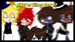 || FNaF as Vines || Part 1? || FNaF Gacha Club ||
