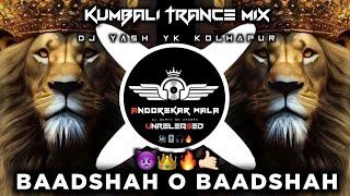  BAADSHAH O BAADSHAH|KUMBALI TRANCE MIX|DJ YASH YK KOLHAPUR