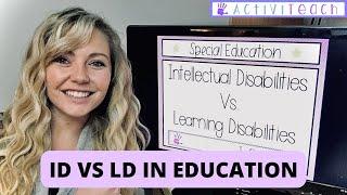 Learning Disabilities vs. Intellectual Disabilities | Special Education LD vs. ID in Schools