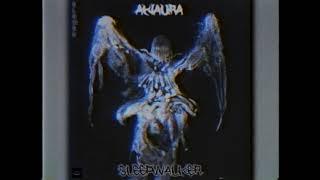 Akiaura - Sleepwalker (Slowed + Reverb)